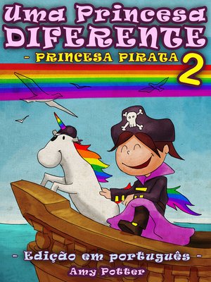 cover image of Uma Princesa Diferente--Princesa Pirata 2 (Livro infantil ilustrado)